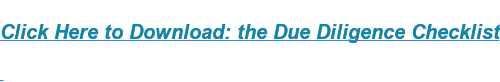 Click Here to Download: the Due Diligence Checklist