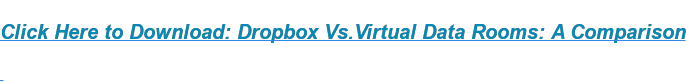 Click Here to Download: Dropbox Vs.Virtual Data Rooms: A Comparison
